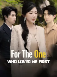 For The One Who Loved Me FirstShort Dramas