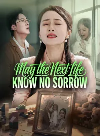 May the Next Life Know No SorrowMini Series
