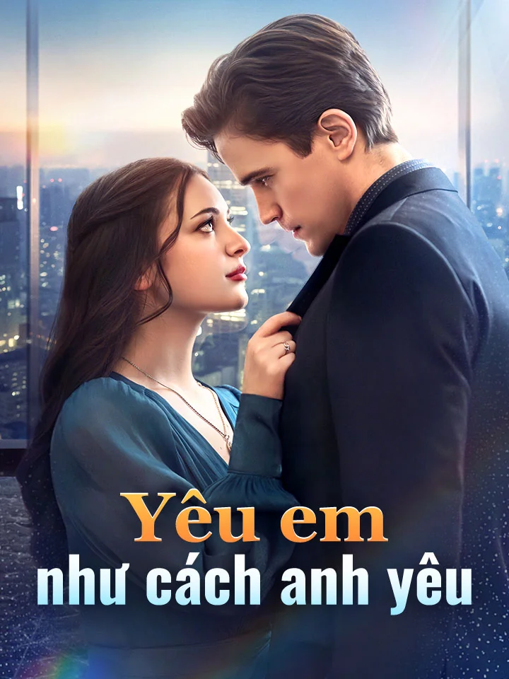 Yêu em như cách anh yêuPhim bộ ngắn