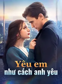 Yêu em như cách anh yêuPhim bộ ngắn