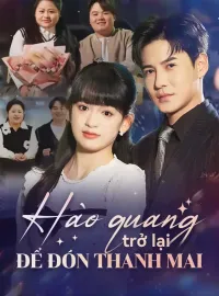 Hào quang trở lại để đón thanh maiPhim bộ ngắn