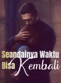 Sampul Novel Seandainya Waktu Bisa Kembali