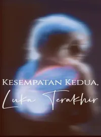 Sampul Novel Kesempatan Kedua, Luka Terakhir
