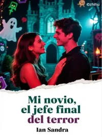 Portada de la novela Mi novio, el jefe final del terror