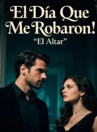 Portada de la novela El Día Que Me Robaron El Altar