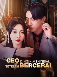 CEO Dingin Menyesal Setelah Bercerai