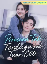 [Versi suara dubbing] Perasaan Tak Terduga pada Tuan CEO