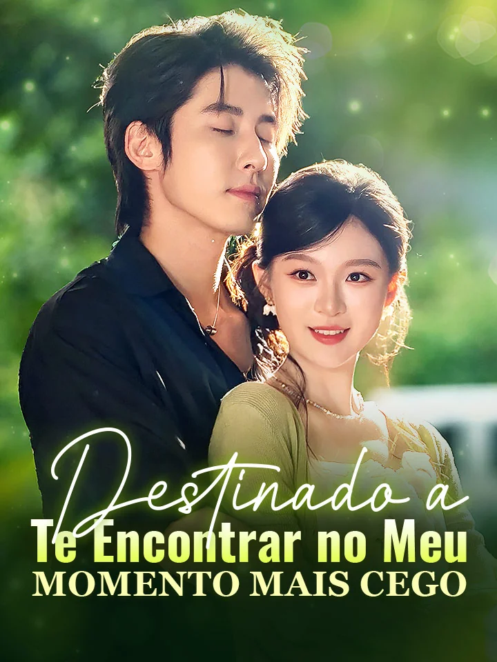 Destinado a Te Encontrar no Meu Momento Mais CegoMini Séries