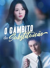 O Gambito da SubstituiçãoDramas Curtos