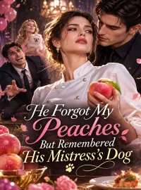 He Forgot My Peaches, But Remembered His Mistress's Dog Novel Cover