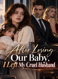 After Losing Our Baby, I Left My Cruel Husband Novel Cover