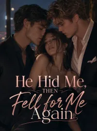 He Hid Me, Then Fell for Me Again