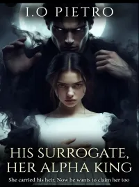HIS SURROGATE, HER ALPHA KING Novel Cover