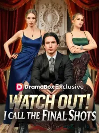 Watch Out! I Call the Final Shots