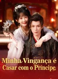 Minha Vingança é Casar com o PríncipeMini Séries