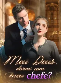 Meu Deus, dormi com meu chefe?Mini Séries