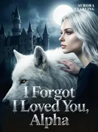 I Forgot I Loved You, Alpha Novel Cover