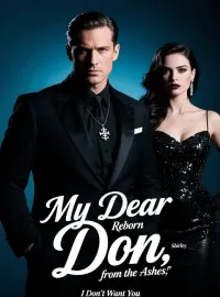 My Dear Don, Reborn from the Ashes, I Don’t Want You Novel Cover