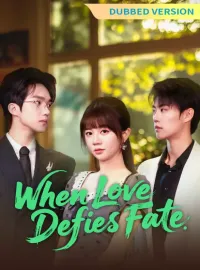 [Dubbed Version] When Love Defies FateMini Series