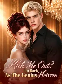 Kick Me Out? I'm Back As The Genius HeiressShort Dramas
