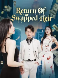 Return Of Swapped HeirShort Dramas