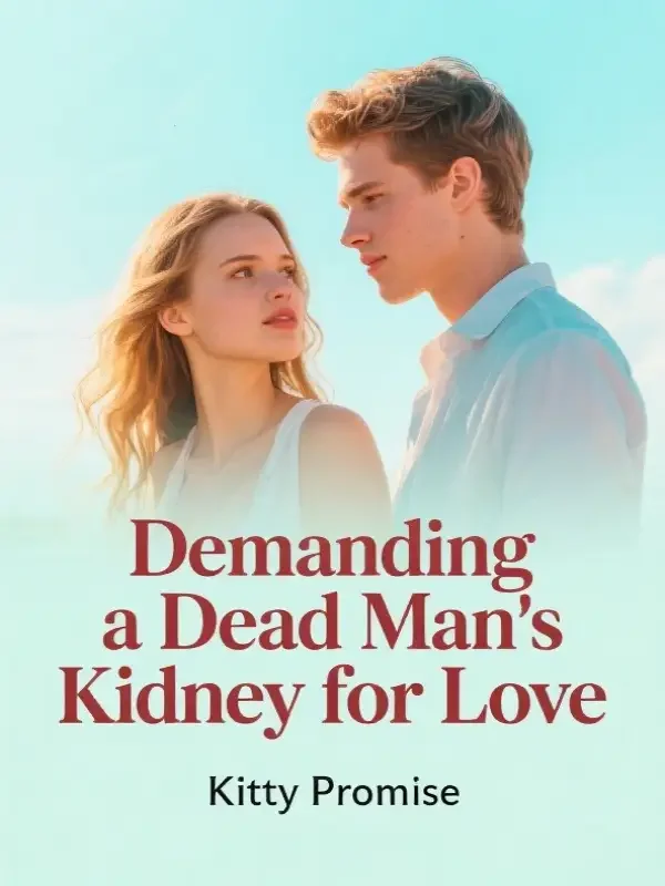 Demanding a Dead Man's Kidney for Love Novel Cover