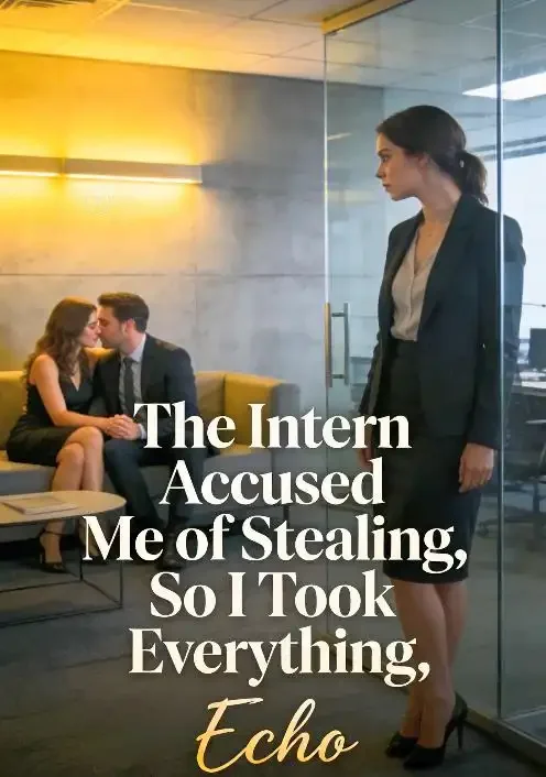The Intern Accused Me of Stealing, So I Took Everything