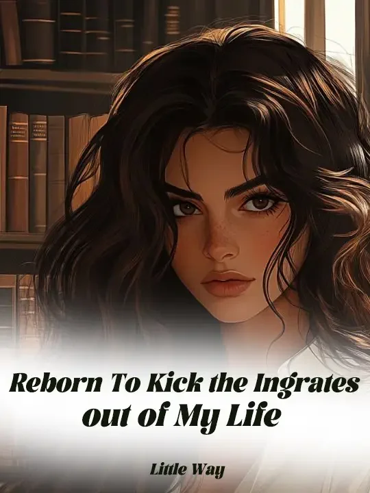 Reborn To Kick the Ingrates out of My Life Novel Cover