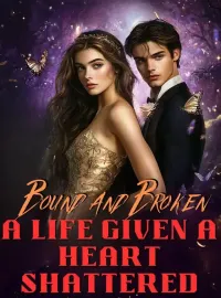 Bound and Broken: A Life Given, A Heart Shattered