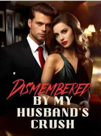 Dismembered by My Husband’s Crush Novel Cover