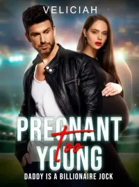 Pregnant Too Young — Daddy Is A Billionaire Jock Novel Cover