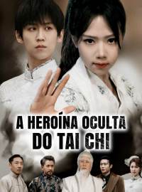A Heroína Oculta do Tai ChiDramas Curtos