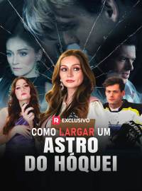Como Largar um Astro do HóqueiDramas Curtos
