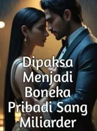 Dipaksa Menjadi Boneka Pribadi Sang Miliarder