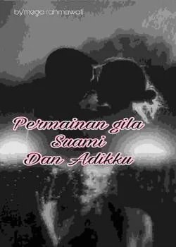 Sampul Novel Permainan gila suami dan adikku