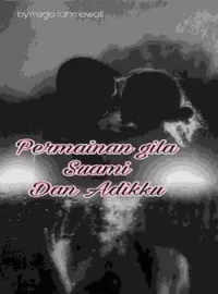 Permainan gila suami dan adikku