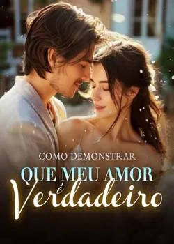 Capa do romance Como demonstrar que meu amor é verdade
