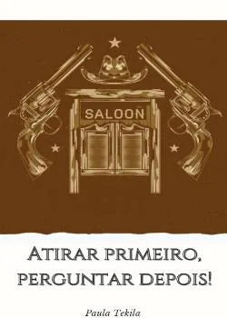 Capa do romance Atirar primeiro... perguntar depois!