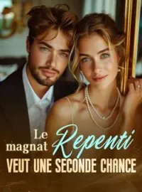 Couverture du roman Le magnat repenti veut une seconde chance