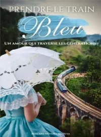 Couverture du roman Prendre le train bleu