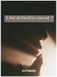A lui définitivement ?