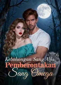 Kebohongan Sang Alfa, Pemberontakan Sang Omega