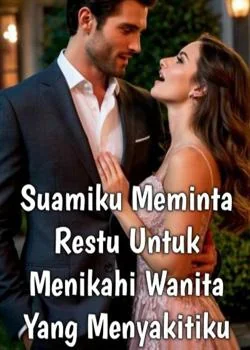 Sampul Novel Suamiku Meminta Restu Untuk Menikahi Wanita Yang Menyakitiku