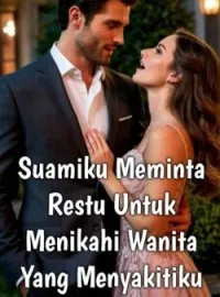Suamiku Meminta Restu Untuk Menikahi Wanita Yang Menyakitiku
