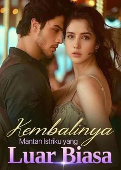 Kembalinya Mantan Istriku yang Luar Biasa