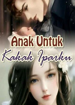 Anak Untuk Kakak Iparku