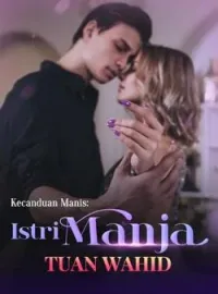 Sampul Novel Kecanduan Manis: Istri Manja Tuan Wahid