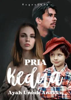 Pria Kedua (Ayah Untuk Anakku)