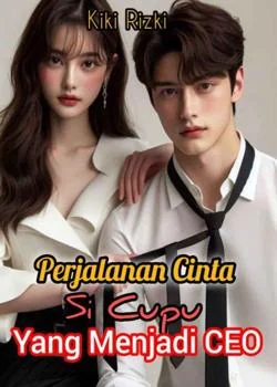 Perjalanan Cinta Si Cupu Yang Menjadi CEO