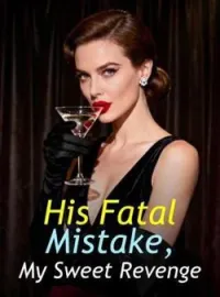 His Fatal Mistake, My Sweet Revenge